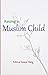 Raising a Muslim Child: Owning a sacred responsibility