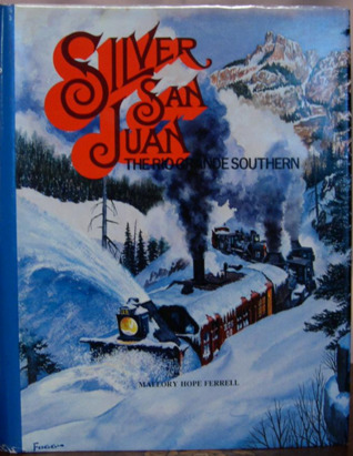 Silver San Juan: the Rio Grande Southern Railroad