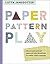 Paper, Pattern, Play