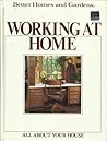 Better Homes and Gardens Working at Home (All About Your House)