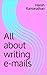 All about writing e-mails by Harish R