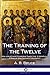 The Training of the Twelve by Alexander Balmain Bruce