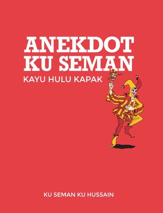 Anekdot Ku Seman: Kayu Hulu Kapak