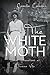 The White Moth: The Story o...