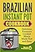 Brazilian Instant Pot Cookb...