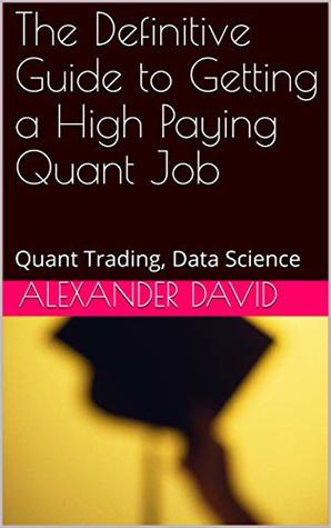 The Guide to Getting a High Paying Quant Job: Quant Trading, Data Science