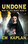 Undone (Rise of the Masks #3)