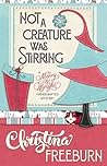 Not A Creature Was Stirring by Christina Freeburn