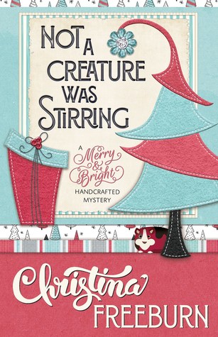 Not A Creature Was Stirring (A Merry & Bright Handcrafted Mystery #1)
