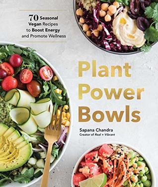 Plant Power Bowls: 70 Seasonal Vegan Recipes to Boost Energy and Promote Wellness (Kindle Edition)