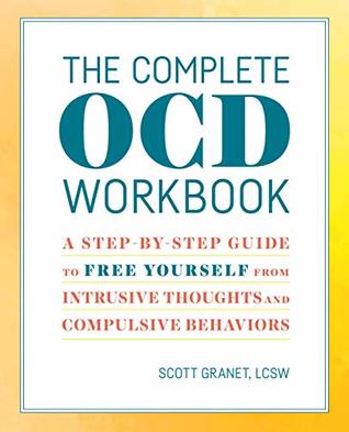 The Complete OCD Workbook: A Step-by-Step Guide to Free Yourself from Intrusive Thoughts and Compulsive Behaviors (Kindle Edition)