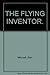 THE FLYING INVENTOR.