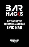 Bar Hacks: Developing The Fundamentals for an Epic Bar