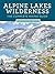 Alpine Lakes Wilderness: The Complete Hiking Guide