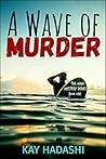 A Wave of Murder: Death drifts ashore on Maui (The Maui Mystery Series Book 1)