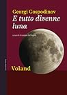 E tutto divenne luna