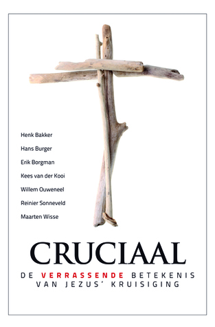 Cruciaal: De verrassende betekenis van Jezus' kruisiging