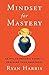 Mindset for Mastery: An NFL Champion’s Guide to Reaching Your Greatness