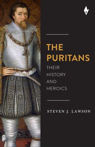 The Puritans: Their History and Heroics