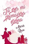 Tú eres mi primavera eterna (Spanish Edition)