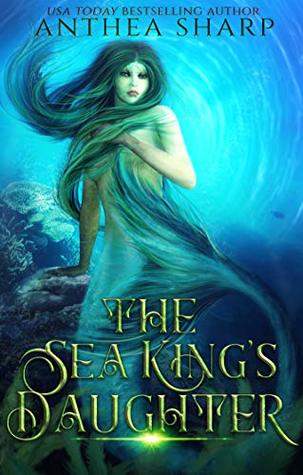 The Sea King's Daughter: A Celtic Little Mermaid Retelling (Faerie Stories)