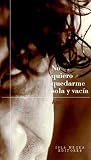 No quiero quedarme sola y vacía