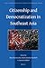 Citizenship and Democratization in Southeast Asia (Social, Economic and Political Studies of the Middle East and Asia, 115)