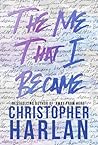 The Me That I Became by Christopher   Harlan