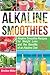 Alkaline Smoothies: Alkalin...