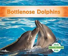 Bottlenose Dolphins (Animal Friends)