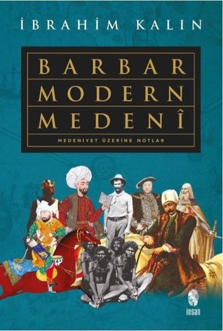 Barbar Modern Medeni - Medeniyet Üzerine Notlar (Paperback)