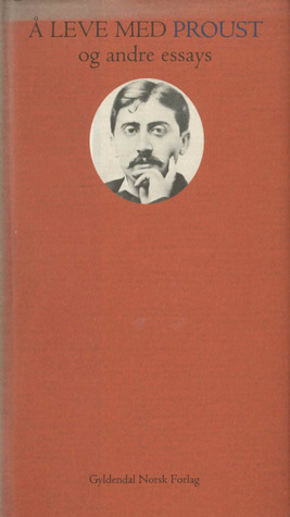 Å leve med Proust : og andre essays (Hardcover)