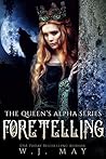 Foretelling (The Queen's Alpha #9) Foretelling (The Queen's Alpha #9)