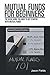 Mutual Funds for Beginners: The Basic Guide You Need to Get Started with Mutual Funds
