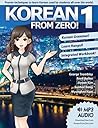 Korean From Zero! 1: Master the Korean Language and Hangul Writing System with Integrated Workbook and Online Course