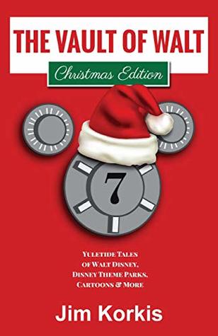 The Vault of Walt, Volume 7, Christmas Edition: Yuletide Tales of Walt Disney, Disney Theme Parks, Cartoons & More (Kindle Edition)
