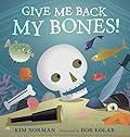 Give Me Back My Bones!