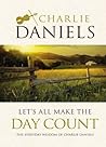 Let's All Make the Day Count: The Everyday Wisdom of Charlie Daniels