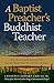 A Baptist Preacher's Buddhist Teacher: How My Interfaith Journey with Daisaku Ikeda Made Me a Better Christian