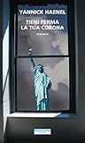 Tieni ferma la tua corona by Yannick Haenel