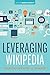 Leveraging Wikipedia: Connecting Communities of Knowledge