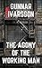 The Agony Of The Working Man by Gunnar Ivarsson