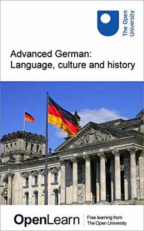 Advanced German: Language, culture and history (Kindle Edition)