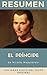 RESUMEN - EL PRINCIPE (Nicolas Maquiavelo) by Resumiendo Libros