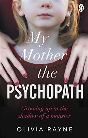 My Mother, the Psychopath: Growing Up In The Shadow Of A Monster (Kindle Edition)