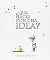 ¿Qué haces con una idea? by Kobi Yamada