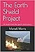 The Earth Shield Project: A...