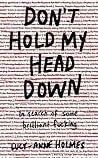 Don't Hold My Head Down by Lucy-Anne Holmes