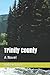 Trinity County: A Novel