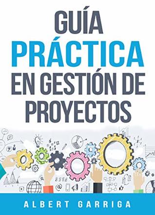 Guía práctica en gestión de proyectos : Incluye varias plantillas editables para descargar (Spanish Edition)